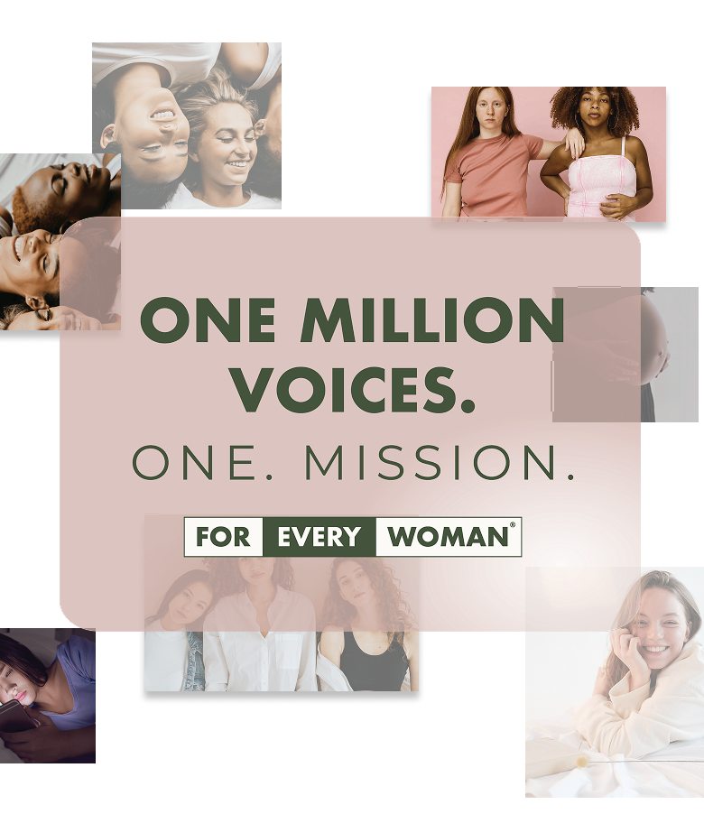 One Million Voices. One. Mission. For Every Woman. Photo collage of women.